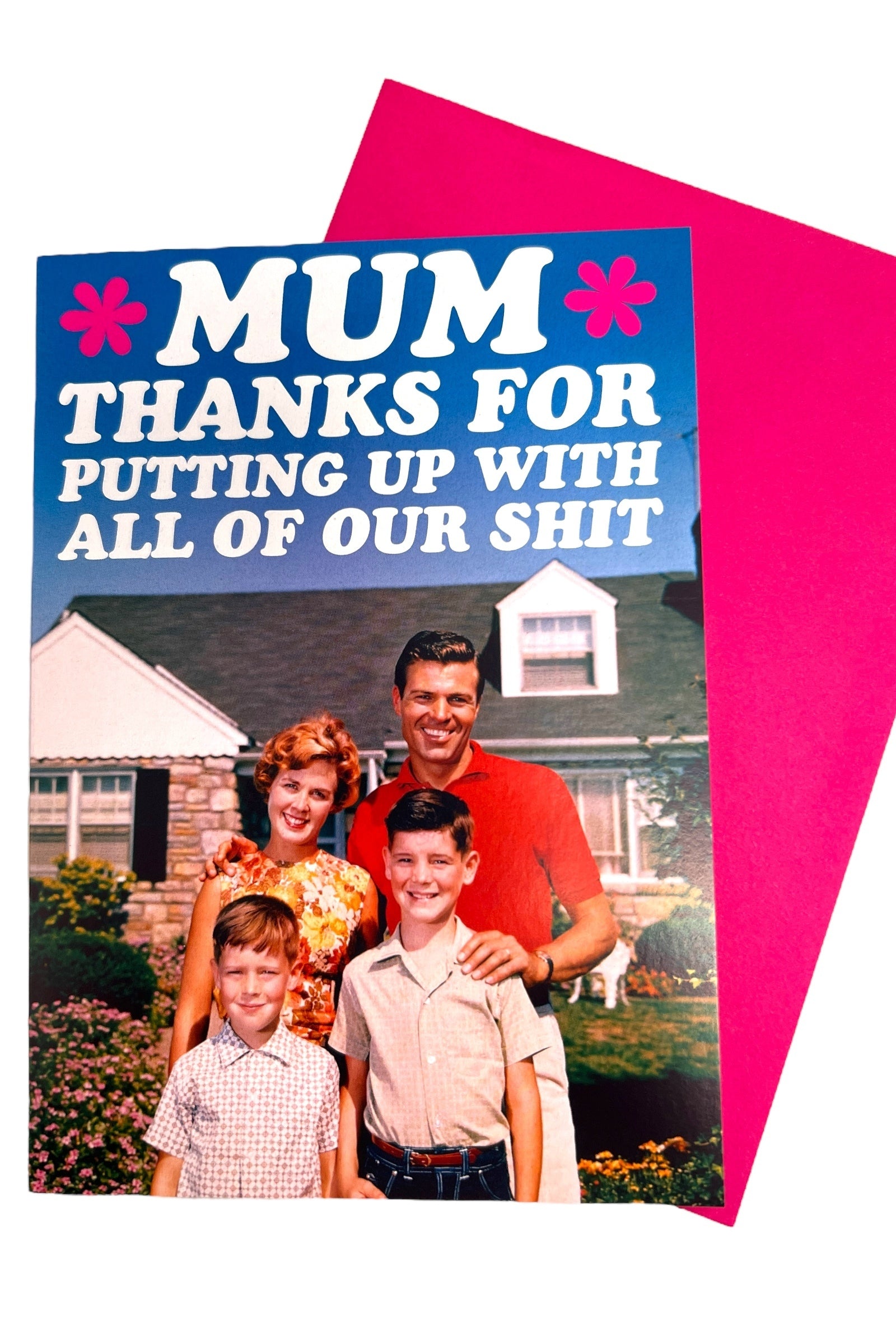 Mum Thanks For Putting Up With All Of Our Shit Card