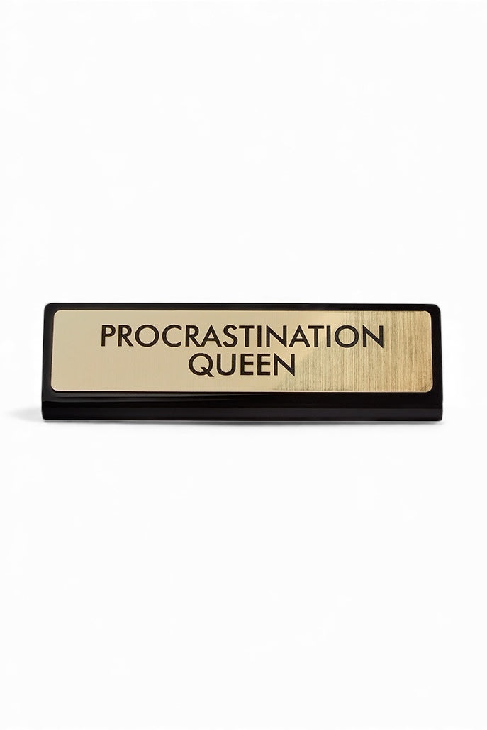 Procrastination Queen Desk Plaque