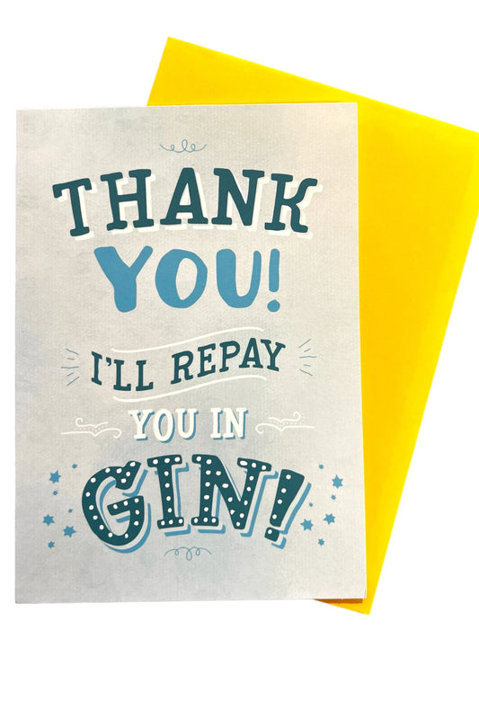 Thank You I'll Repay You in Gin Card