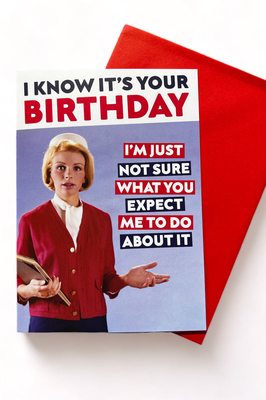 I Know It's Your Birthday Card