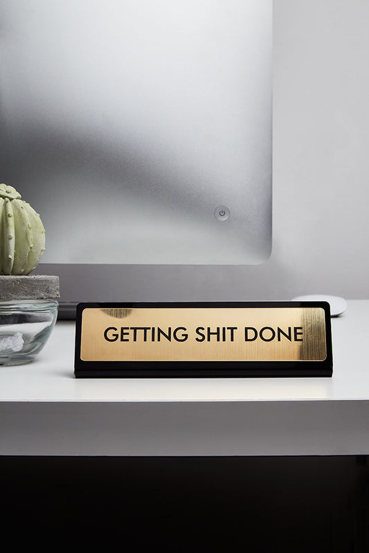 Getting Shit Done Desk Plaque