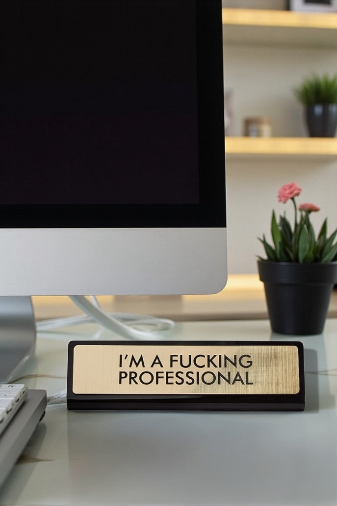 I’m a F**king Professional Desk Plaque