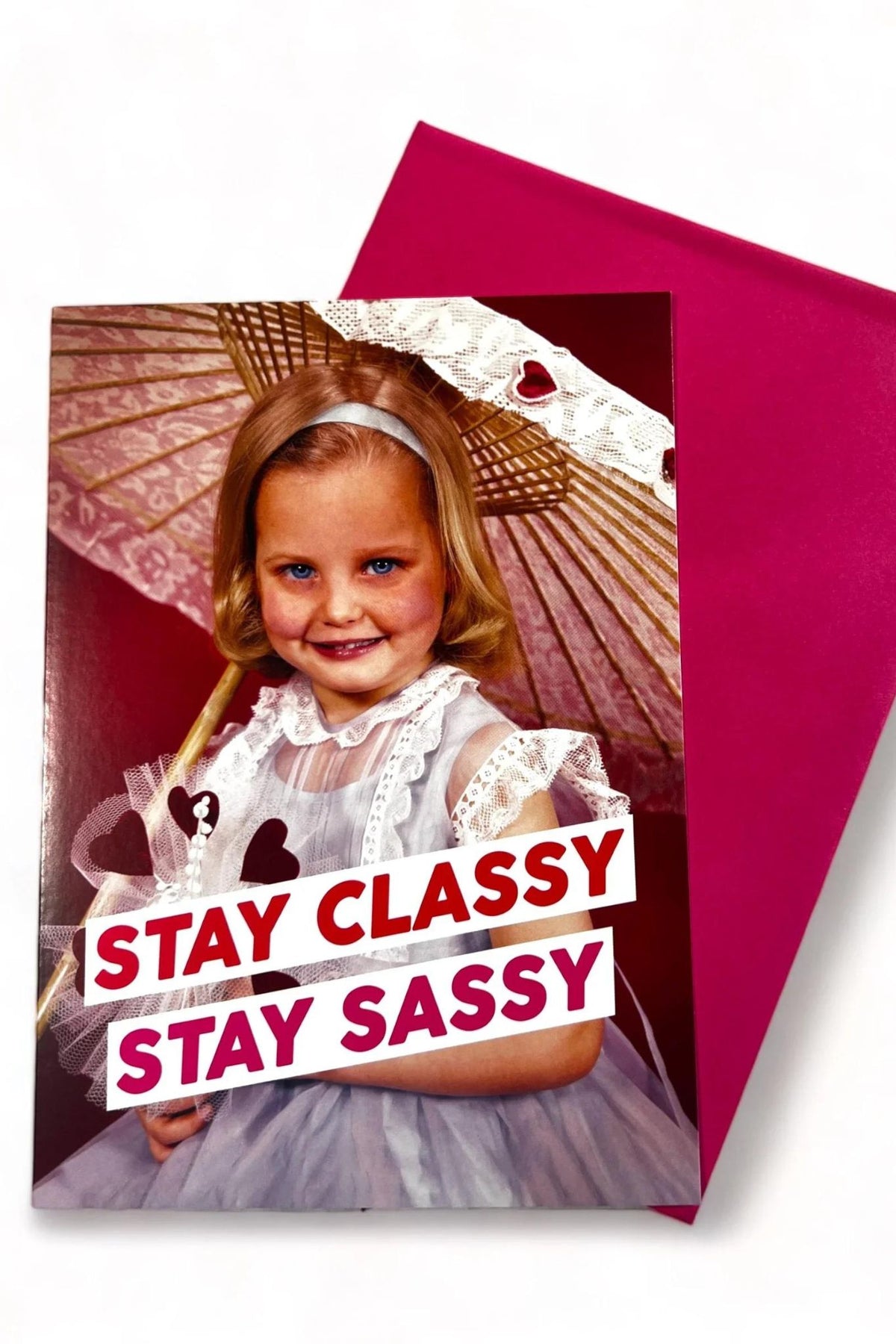 Stay Classy Stay Classy Stay Sassy Card – JOY