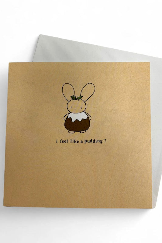 I Feel Like a Pudding Christmas Card