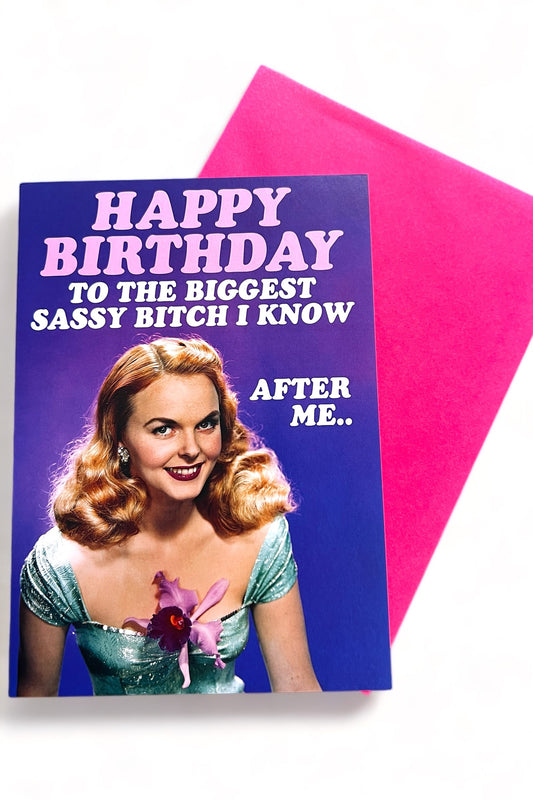Happy Birthday Sassy B***h Card